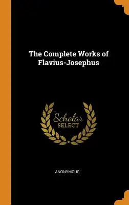 Flavius-József összes művei - The Complete Works of Flavius-Josephus