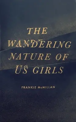 Mi, lányok vándorló természete - The Wandering Nature of Us Girls