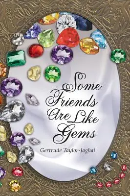 Néhány barát olyan, mint a drágakő - Some Friends Are Like Gems