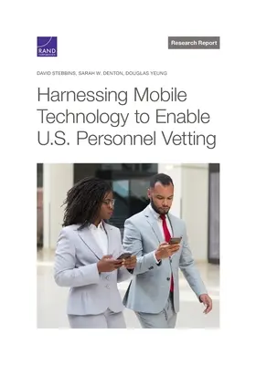 A mobiltechnológia hasznosítása az amerikai személyzet átvilágításának lehetővé tétele érdekében - Harnessing Mobile Technology to Enable U.S. Personnel Vetting