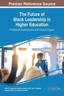 A fekete vezetés jövője a felsőoktatásban: Első kézből származó tapasztalatok és globális hatás - The Future of Black Leadership in Higher Education: Firsthand Experiences and Global Impact