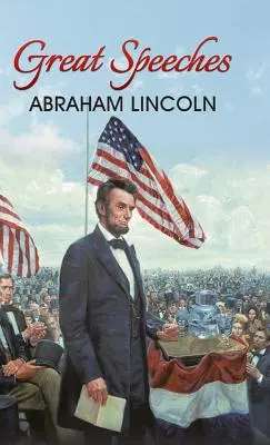 Abraham Lincoln nagy beszédei - Great Speeches of Abraham Lincoln