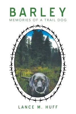 Árpa: Egy nyomkereső kutya emlékei - Barley: Memories of a Trail Dog