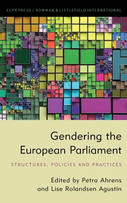 Az Európai Parlament nemek szerinti felosztása: Szerkezetek, politikák és gyakorlatok - Gendering the European Parliament: Structures, Policies, and Practices