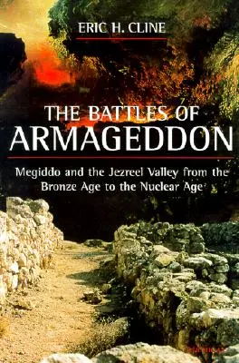 Az armageddoni csaták: Megiddo és a Jezréel-völgy a bronzkortól az atomkorszakig - The Battles of Armageddon: Megiddo and the Jezreel Valley from the Bronze Age to the Nuclear Age