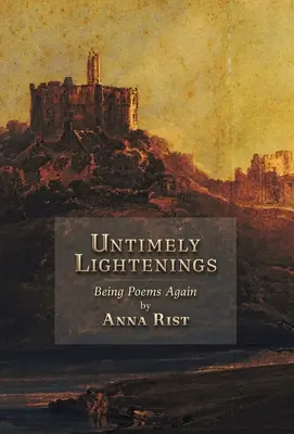 Időszerűtlen megvilágosodások: Ismét versek - Untimely Lightenings: Being Poems Again