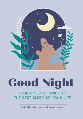 Good Night: A holisztikus útmutató életed legjobb alvásához - Good Night: Your Holistic Guide to the Best Sleep of Your Life