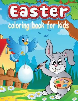 Easter Coloring Book for Kids (Húsvéti kifestőkönyv gyerekeknek: 13. kötet) - Easter Coloring Book for Kids (Kids Colouring Books: Volume 13)