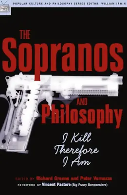 A Sopranók és a filozófia: Soprano: Gyilkolok, tehát vagyok - The Sopranos and Philosophy: I Kill Therefore I Am