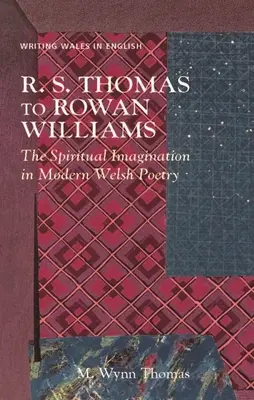 R. S. Thomas-tól Rowan Williamsig: A spirituális képzelet a modern walesi költészetben - R. S. Thomas to Rowan Williams: The Spiritual Imagination in Modern Welsh Poetry