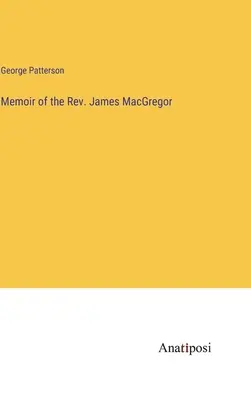 James MacGregor tiszteletes emlékiratai - Memoir of the Rev. James MacGregor