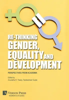 Re-Thinking Gender, Equality and Development: A tudományos élet perspektívái - Re-Thinking Gender, Equality and Development: Perspectives from Academia