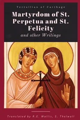 Szent Perpetua mártíromsága és a Felicitás - Martyrdom of St. Perpetua and Felicity