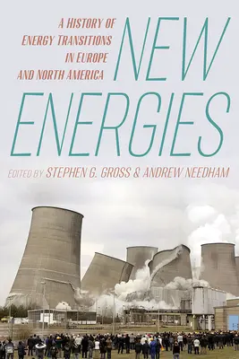 Új energiák: Az európai és észak-amerikai energiaátalakulások története - New Energies: A History of Energy Transitions in Europe and North America