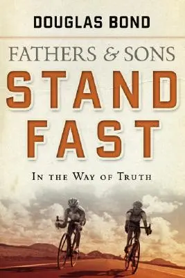 Állj szilárdan az igazság útján: Apák és fiúk 1. kötet - Stand Fast in the Way of Truth: Fathers and Sons Volume 1