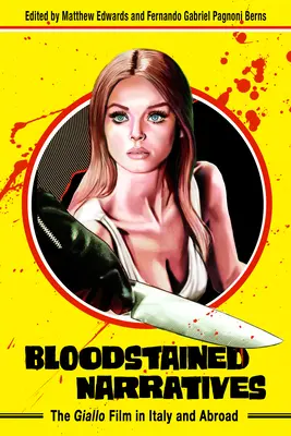 Vérfoltos elbeszélések: A giallo film Olaszországban és külföldön - Bloodstained Narratives: The Giallo Film in Italy and Abroad