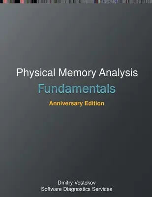 A fizikai memóriaelemzés alapjai: Anniversary Edition - Fundamentals of Physical Memory Analysis: Anniversary Edition