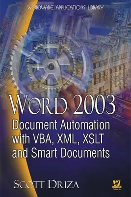 Word 2003 dokumentumautomatizálás Vba, XML, Xslt és intelligens dokumentumok segítségével - Word 2003 Document Automation with Vba, XML, Xslt, and Smart Documents