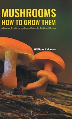 Gombák: Hogyan kell termeszteni őket - Mushrooms How to Grow Them