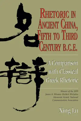 Retorika az ókori Kínában, Kr. e. ötödiktől a harmadik századig: Összehasonlítás a klasszikus görög retorikával - Rhetoric in Ancient China, Fifth to Third Century B.C.E: A Comparison with Classical Greek Rhetoric