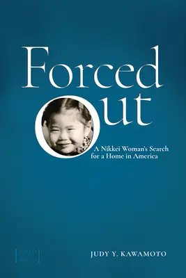 Kikényszerítettek: Egy nikkei nő otthont keres Amerikában - Forced Out: A Nikkei Woman's Search for a Home in America