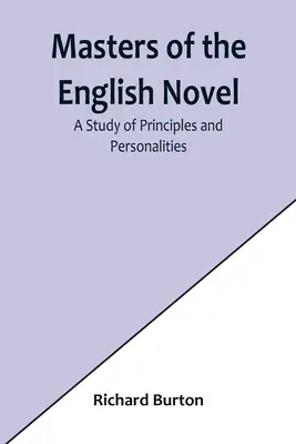 Az angol regény mesterei: Az elvek és személyiségek tanulmánya - Masters of the English Novel: A Study of Principles and Personalities