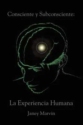 Consciente y Subconsciente: La Experiencia Humana