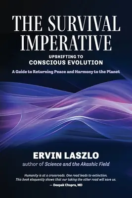 A túlélés imperatívusza: A tudatos evolúcióra való áttérés - The Survival Imperative: Upshifting to Conscious Evolution