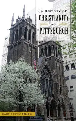 A pittsburghi kereszténység története - A History of Christianity in Pittsburgh