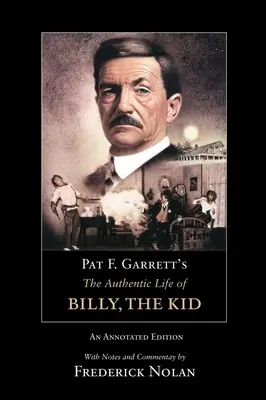 Pat F. Garrett: Billy, a Kölyök hiteles élete: jegyzetekkel ellátott kiadás3. kötet - Pat F. Garrett's the Authentic Life of Billy, the Kid: An Annotated Editionvolume 3