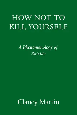 Hogyan ne öld meg magad: Az öngyilkos elme portréja - How Not to Kill Yourself: A Portrait of the Suicidal Mind