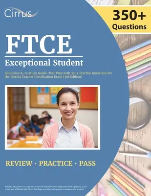 FTCE Exceptional Student Education K-12 Study Guide: Test Prep with 350+ Practice Questions for the Florida Teacher Certification Exam [3. kiadás] - FTCE Exceptional Student Education K-12 Study Guide: Test Prep with 350+ Practice Questions for the Florida Teacher Certification Exam [3rd Edition]