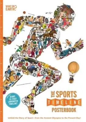 The Sports Timeline Posterbook: Fedezd fel a sport történetét -- Az ókori olimpiától napjainkig! - The Sports Timeline Posterbook: Unfold the Story of Sport -- From the Ancient Olympics to the Present Day!