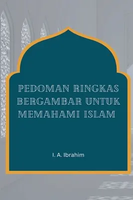 Pedoman Ringkas Bergambar Untuk Memahami iszlám - Pedoman Ringkas Bergambar Untuk Memahami Islam