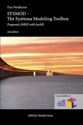 SYSMOD - A rendszerek modellezésének eszköztára: Pragmatikus MBSE a SysML segítségével - SYSMOD - The Systems Modeling Toolbox: Pragmatic MBSE with SysML