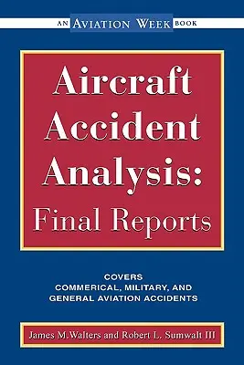 Repülőgép-balesetelemzés: Zárójelentések - Aircraft Accident Analysis: Final Reports