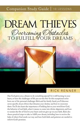 Álomtolvajok tanulmányi útmutató: Az akadályok leküzdése álmaid beteljesítése érdekében - Dream Thieves Study Guide: Overcoming Obstacles to Fulfill Your Dreams