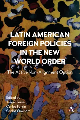 Latin-Amerika külpolitikája az új világrendben: Az aktív el nem kötelezés lehetősége - Latin American Foreign Policies in the New World Order: The Active Non-Alignment Option