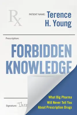 Tiltott tudás: A Self-Advocate's Guide to Managing Your Prescription Drugs (Egy önérvényesítő útmutatója a vényköteles gyógyszerek kezeléséhez) - Forbidden Knowledge: A Self-Advocate's Guide to Managing Your Prescription Drugs