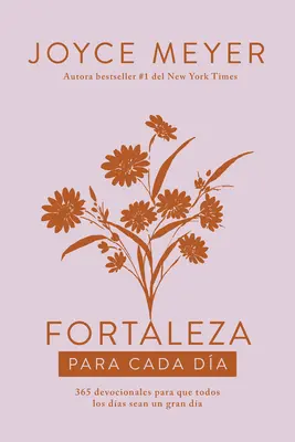 Fortaleza Para Cada Da: 365 Devocionales Para Que Todos Los Das Sean Un Gran D a / Erő minden napra - Fortaleza Para Cada Da: 365 Devocionales Para Que Todos Los Das Sean Un Gran D a / Strength for Each Day