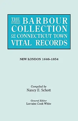 Barbour Collection of Connecticut Town Vital Records. 29. kötet: New London 1646-1854 - Barbour Collection of Connecticut Town Vital Records. Volume 29: New London 1646-1854