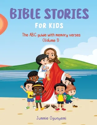 Bibliai történetek gyerekeknek: ABC-kalauz emlékversekkel - Bible Stories for Kids: The ABC Guide with Memory Verses