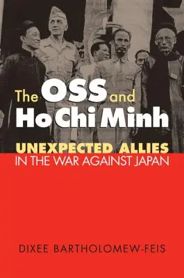 Az OSS és Ho Chi Minh: Váratlan szövetségesek a Japán elleni háborúban - The OSS and Ho Chi Minh: Unexpected Allies in the War against Japan