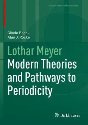 Lothar Meyer: Lothar Lothar: Modern elméletek és a periodicitáshoz vezető utak - Lothar Meyer: Modern Theories and Pathways to Periodicity