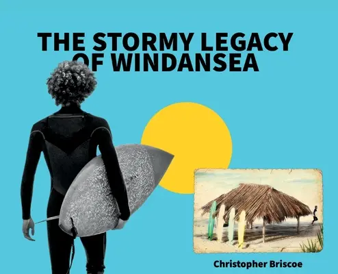 Windansea viharos hagyatéka - The Stormy Legacy of Windansea