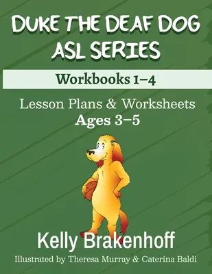 Duke, a süket kutya ASL sorozat 3-5 éves korosztály számára: Lecketervek és munkalapok 1-4. munkafüzet - Duke the Deaf Dog ASL Series Ages 3-5: Lesson Plans & Worksheets Workbooks 1-4