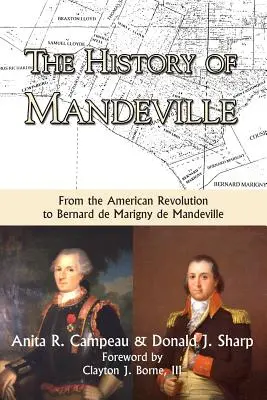 Mandeville története: Az amerikai forradalomtól Bernard de Marigny de Mandeville-ig - The History of Mandeville: From the American Revolution to Bernard de Marigny de Mandeville