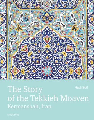 A Tekkieh Moaven története: Kermanshah, Irán - The Story of the Tekkieh Moaven: Kermanshah, Iran