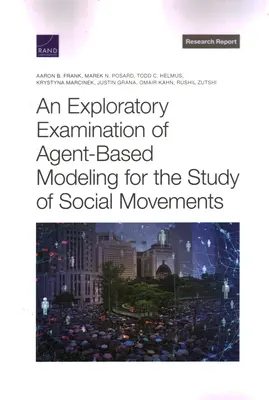 Az ágensalapú modellezés feltáró vizsgálata a társadalmi mozgások tanulmányozásához - Exploratory Examination of Agent-Based Modeling for the Study of Social Movements