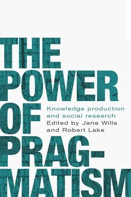 A pragmatizmus hatalma: Tudástermelés és társadalmi vizsgálat - The power of pragmatism: Knowledge production and social inquiry